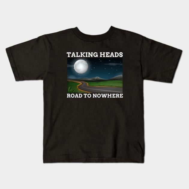 TALKING HEADS - ROAD TO NOWHERE Kids T-Shirt by SERENDIPITEE